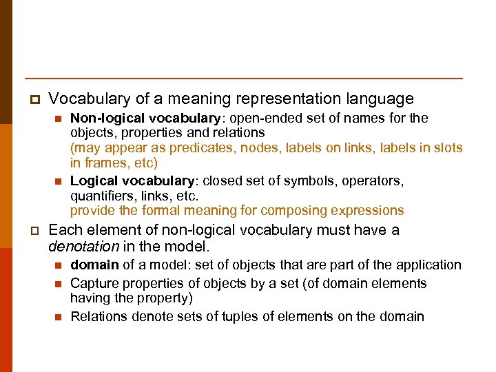 p Vocabulary of a meaning representation language n n p Non-logical vocabulary: open-ended set