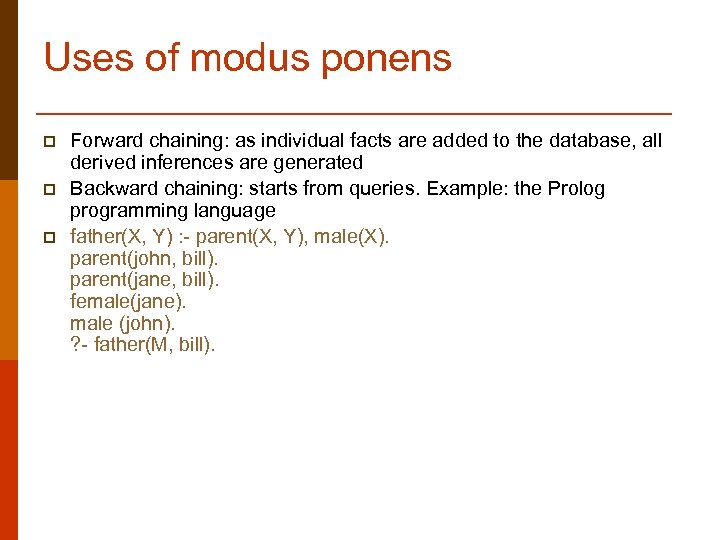 Uses of modus ponens p p p Forward chaining: as individual facts are added