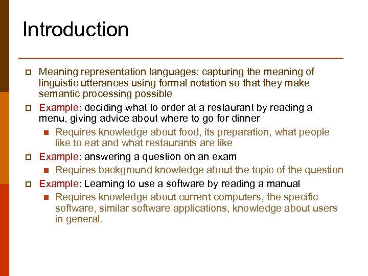 Introduction p p Meaning representation languages: capturing the meaning of linguistic utterances using formal