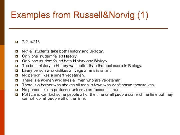 Examples from Russell&Norvig (1) p 7. 2. p. 213 p Not all students take