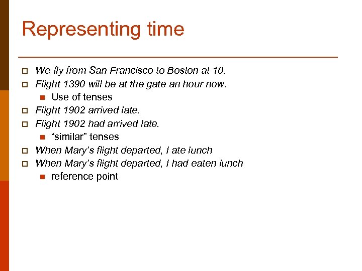 Representing time p p p We fly from San Francisco to Boston at 10.