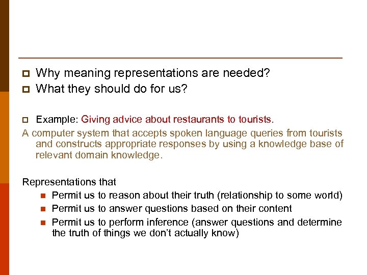 p p Why meaning representations are needed? What they should do for us? Example: