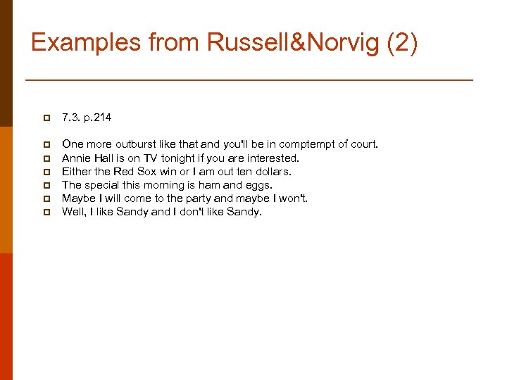 Examples from Russell&Norvig (2) p 7. 3. p. 214 p One more outburst like