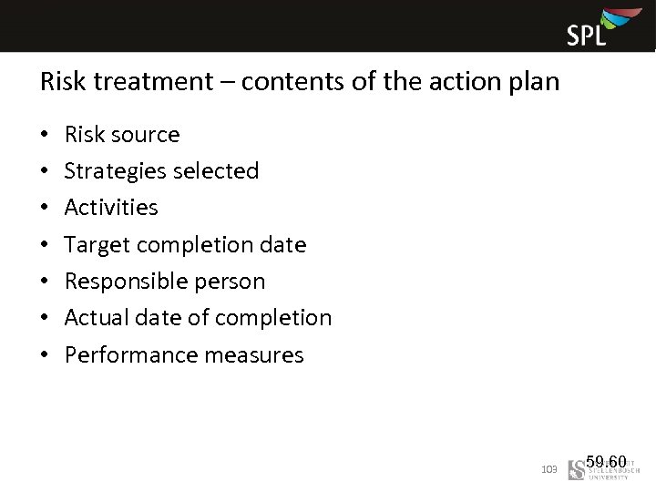 Risk treatment – contents of the action plan • • Risk source Strategies selected