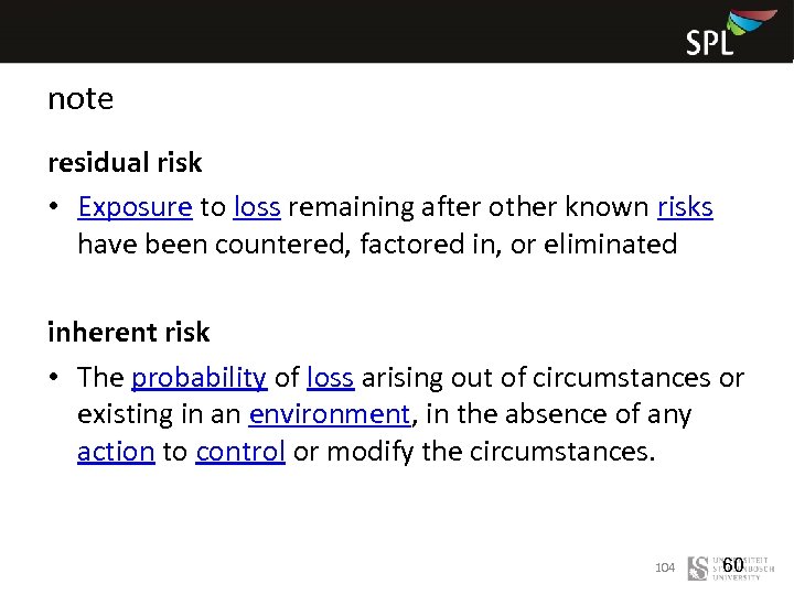 note residual risk • Exposure to loss remaining after other known risks have been