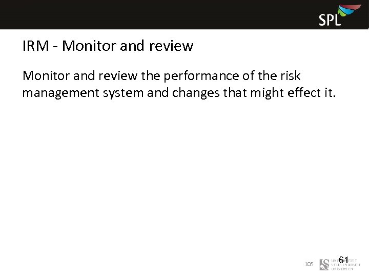 IRM - Monitor and review the performance of the risk management system and changes