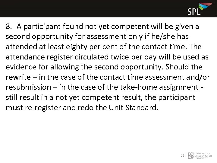 8. A participant found not yet competent will be given a second opportunity for