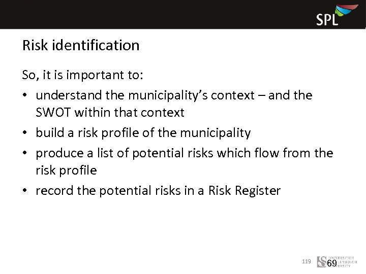 Risk identification So, it is important to: • understand the municipality’s context – and