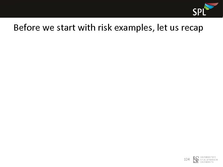 Before we start with risk examples, let us recap 124 