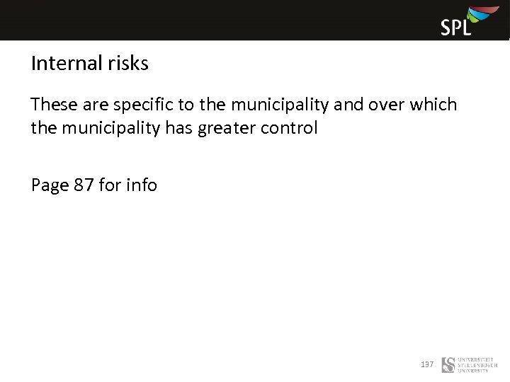 Internal risks These are specific to the municipality and over which the municipality has