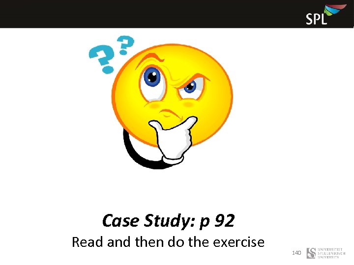 Case Study: p 92 Read and then do the exercise 140 