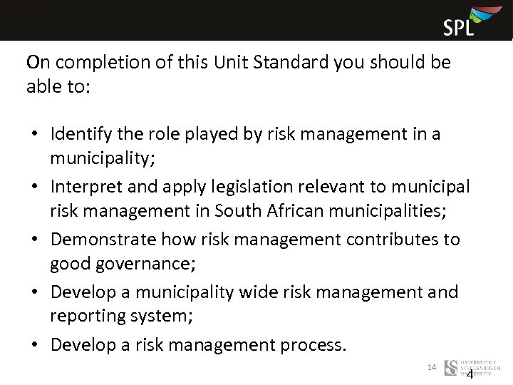 On completion of this Unit Standard you should be able to: • Identify the