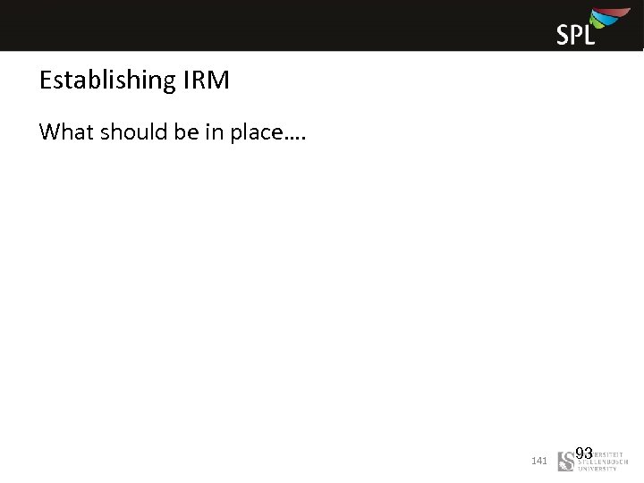 Establishing IRM What should be in place…. 141 93 