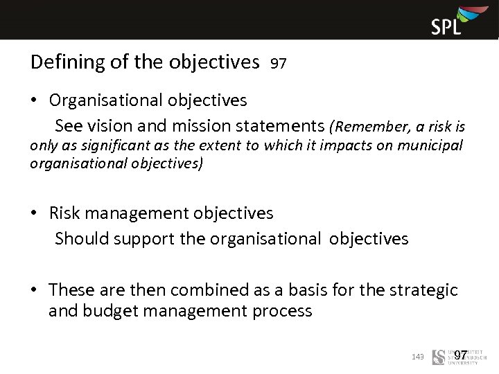 Defining of the objectives 97 • Organisational objectives See vision and mission statements (Remember,
