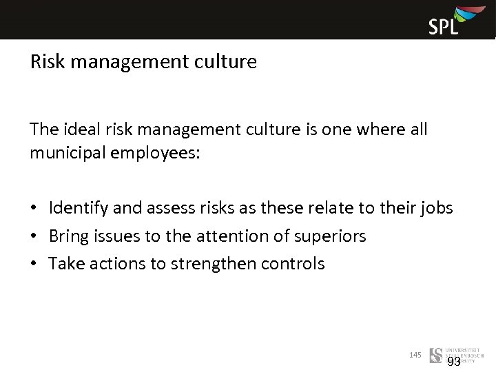 Risk management culture The ideal risk management culture is one where all municipal employees: