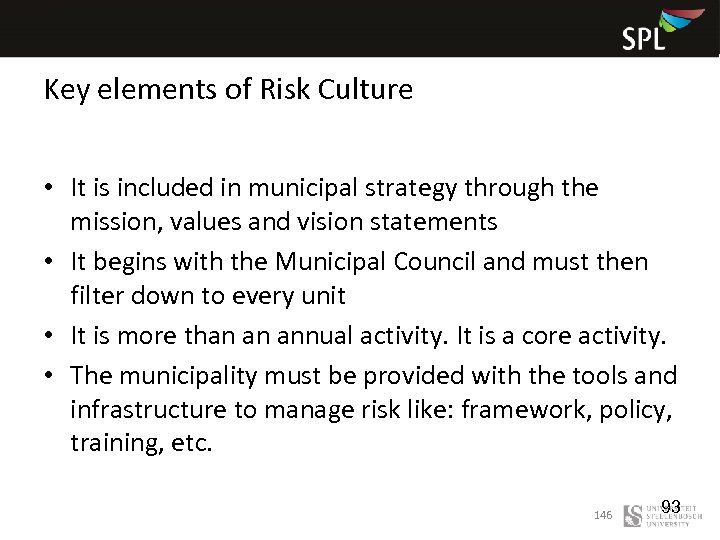 Key elements of Risk Culture • It is included in municipal strategy through the