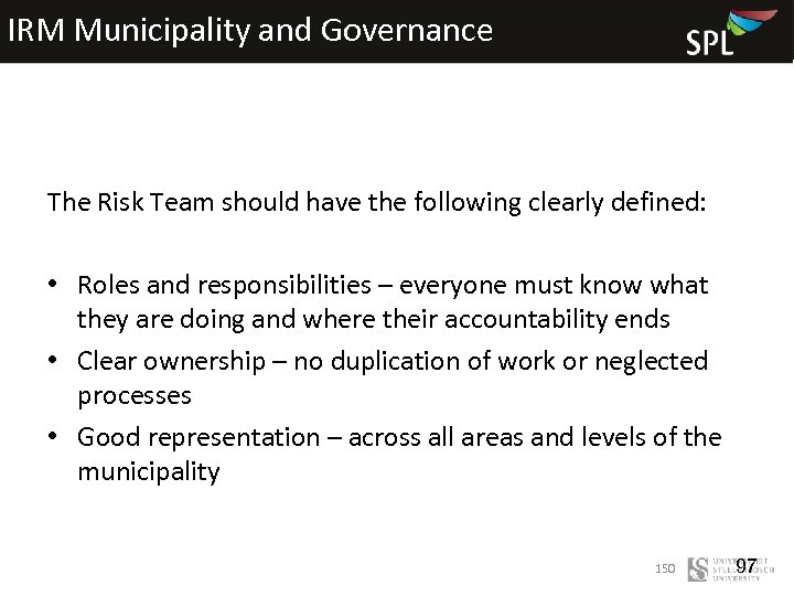 IRM Municipality and Governance The Risk Team should have the following clearly defined: •