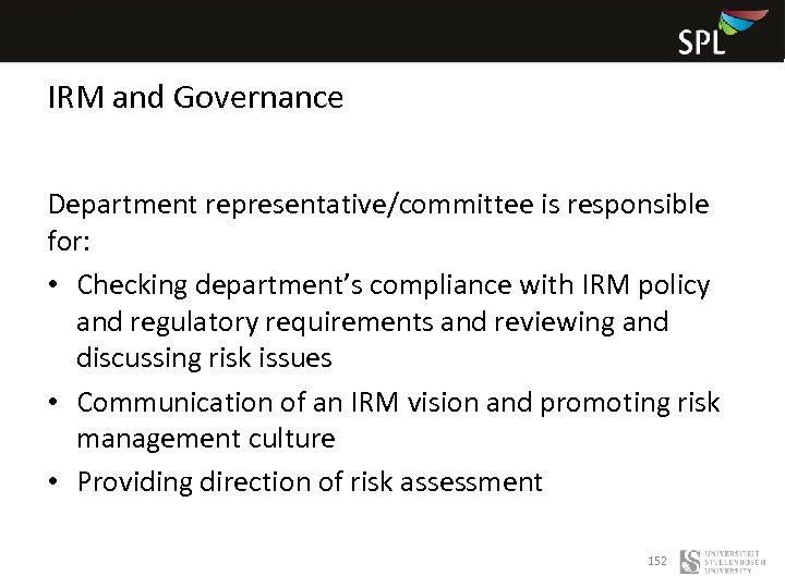IRM and Governance Department representative/committee is responsible for: • Checking department’s compliance with IRM