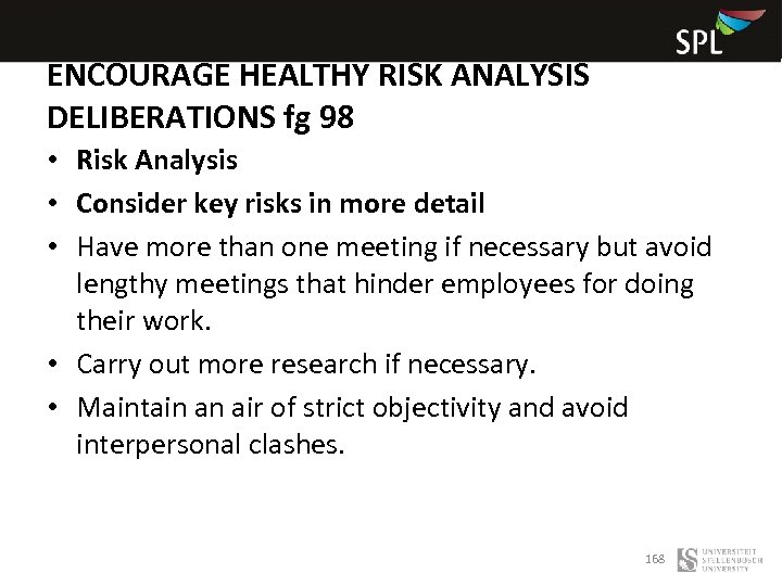 ENCOURAGE HEALTHY RISK ANALYSIS DELIBERATIONS fg 98 • Risk Analysis • Consider key risks