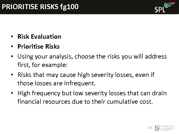 PRIORITISE RISKS fg 100 • Risk Evaluation • Prioritise Risks • Using your analysis,