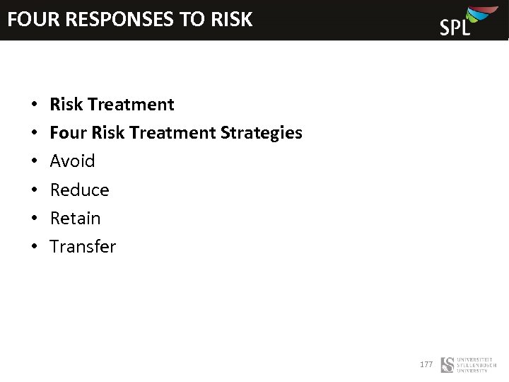 FOUR RESPONSES TO RISK • • • Risk Treatment Four Risk Treatment Strategies Avoid