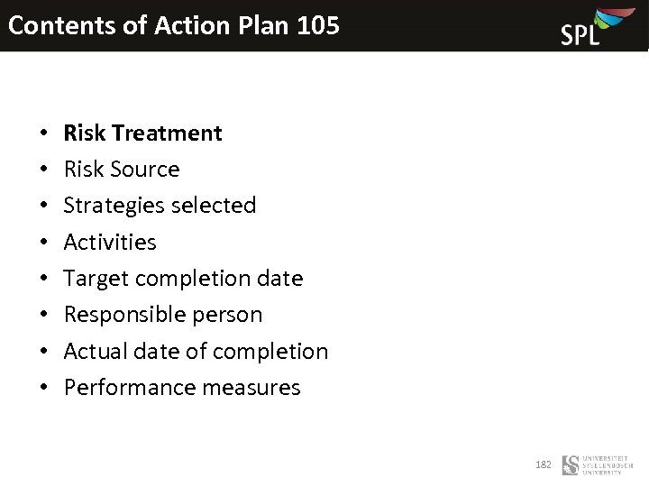 Contents of Action Plan 105 • • Risk Treatment Risk Source Strategies selected Activities