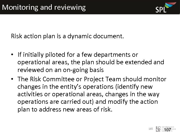 Monitoring and reviewing Risk action plan is a dynamic document. • If initially piloted