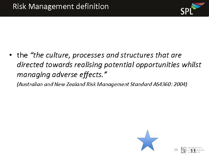 Risk Management definition • the “the culture, processes and structures that are directed towards
