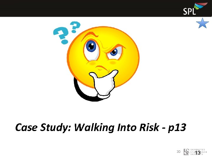 Case Study: Walking Into Risk - p 13 20 13 