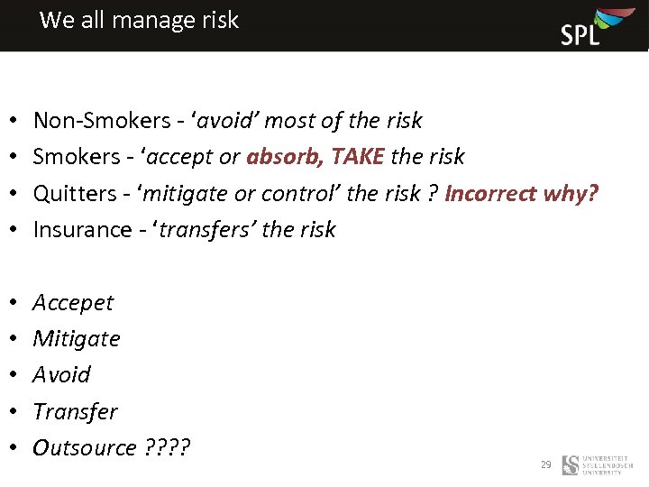 We all manage risk • • Non-Smokers - ‘avoid’ most of the risk Smokers