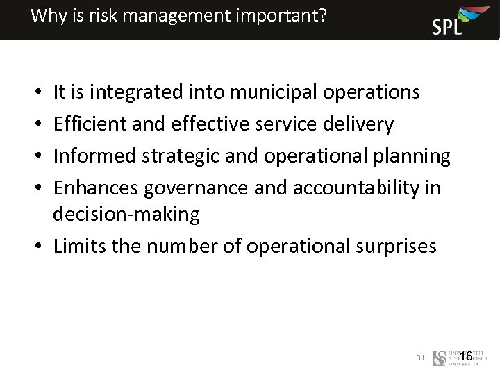 Why is risk management important? It is integrated into municipal operations Efficient and effective