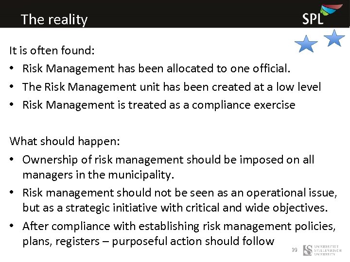 The reality It is often found: • Risk Management has been allocated to one