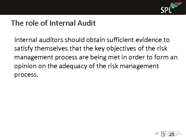 The role of Internal Audit Internal auditors should obtain sufficient evidence to satisfy themselves