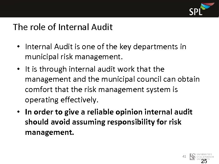 The role of Internal Audit • Internal Audit is one of the key departments