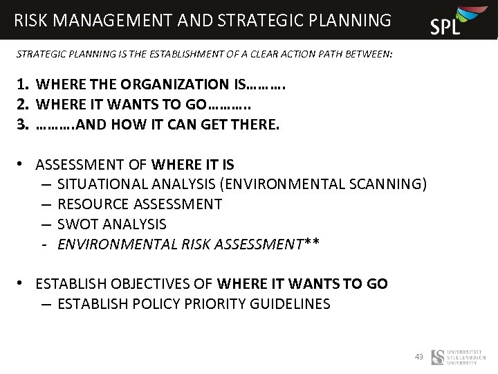 RISK MANAGEMENT AND STRATEGIC PLANNING IS THE ESTABLISHMENT OF A CLEAR ACTION PATH BETWEEN: