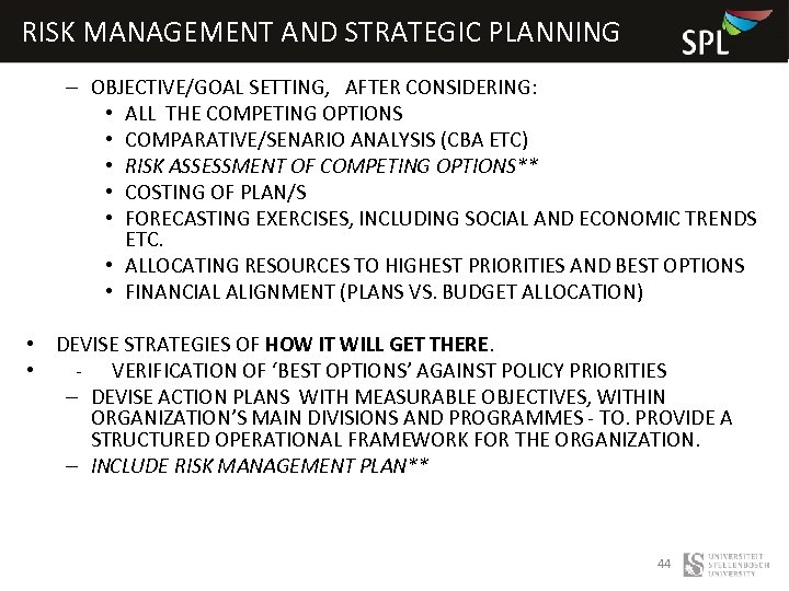 RISK MANAGEMENT AND STRATEGIC PLANNING – OBJECTIVE/GOAL SETTING, AFTER CONSIDERING: • ALL THE COMPETING
