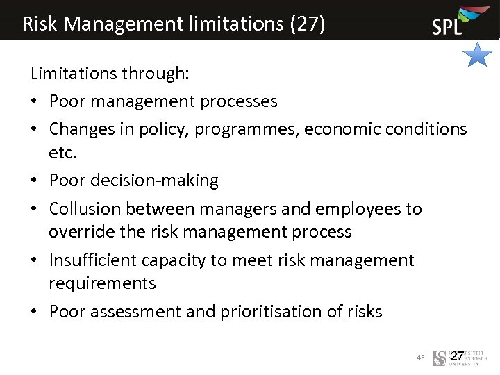 Risk Management limitations (27) Limitations through: • Poor management processes • Changes in policy,