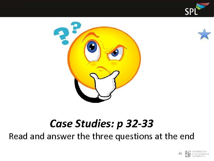 Case Studies: p 32 -33 Read answer the three questions at the end 49