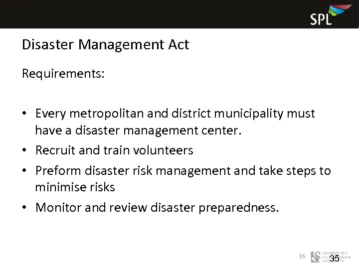 Disaster Management Act Requirements: • Every metropolitan and district municipality must have a disaster