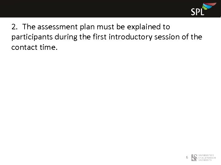 2. The assessment plan must be explained to participants during the first introductory session