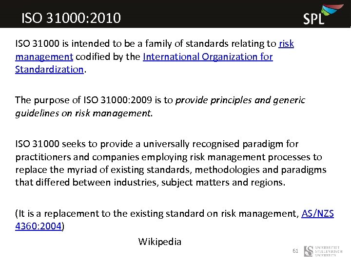 ISO 31000: 2010 ISO 31000 is intended to be a family of standards relating