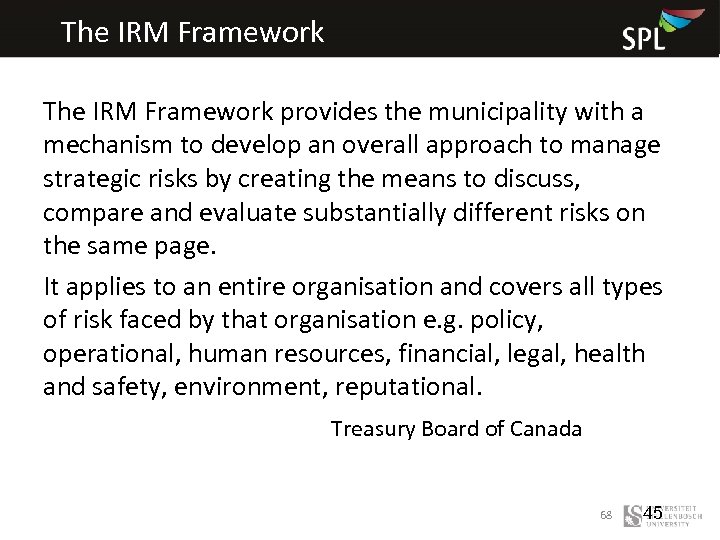 The IRM Framework provides the municipality with a mechanism to develop an overall approach