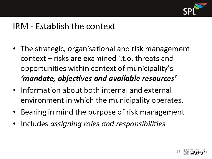 IRM - Establish the context • The strategic, organisational and risk management context –