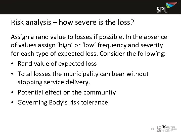 Risk analysis – how severe is the loss? Assign a rand value to losses