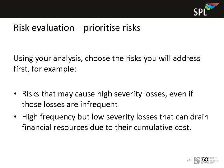 Risk evaluation – prioritise risks Using your analysis, choose the risks you will address