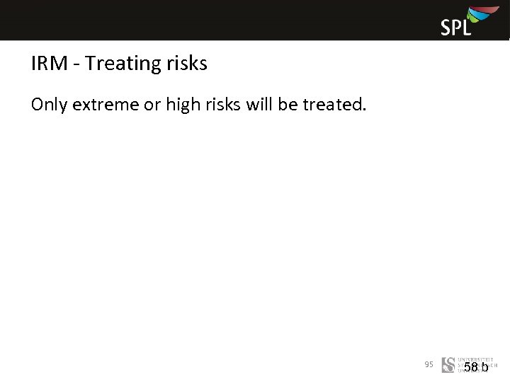 IRM - Treating risks Only extreme or high risks will be treated. 95 58