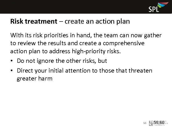 Risk treatment – create an action plan With its risk priorities in hand, the
