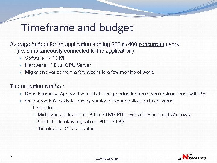 Timeframe and budget Average budget for an application serving 200 to 400 concurrent users