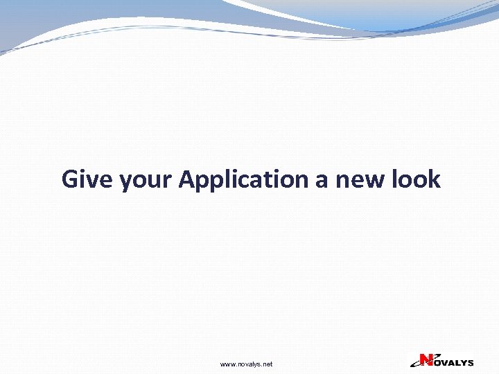 Give your Application a new look www. novalys. net 