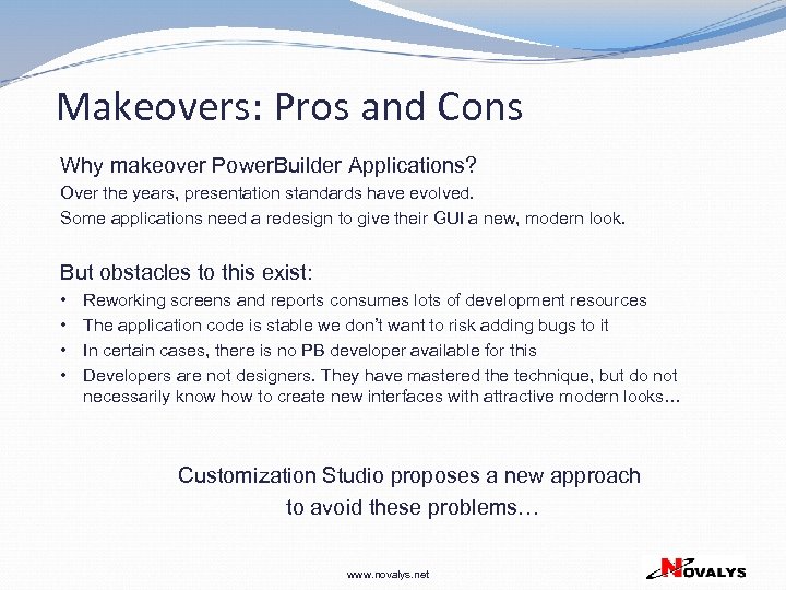 Makeovers: Pros and Cons Why makeover Power. Builder Applications? Over the years, presentation standards